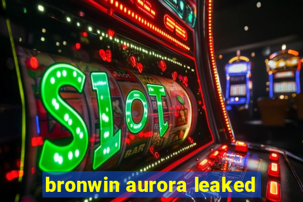 bronwin aurora leaked